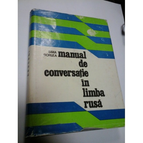 MANUAL DE CONVERSATIE IN LIMBA RUSA - SIMA BORLEA MANUAL DE CONVERSATIE IN LIMBA RUSA - SIMA BORLEA